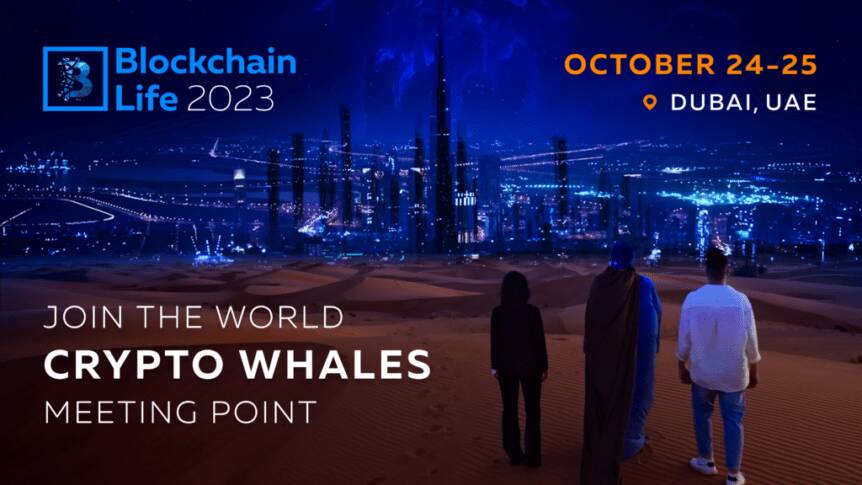 Blockchain Life 2023 In Dubai – The Crypto Event Of The Year