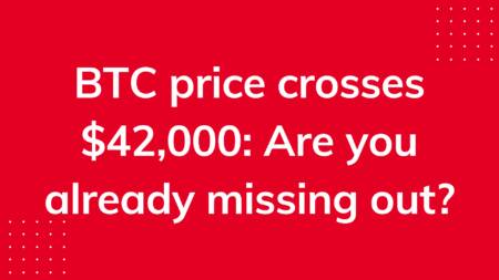 Btc Price Crosses $42,000: Are You Already Missing Out?