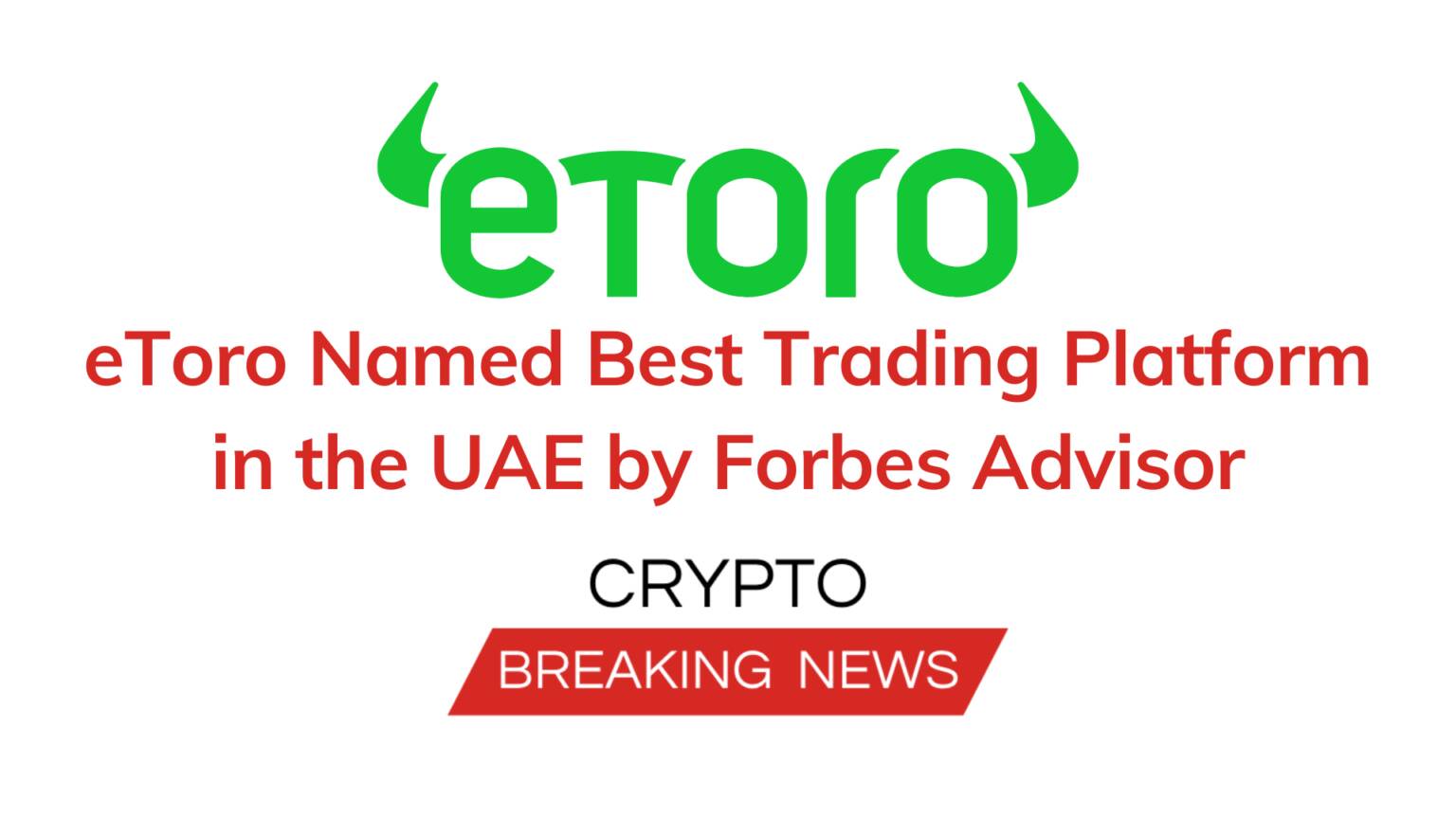 Etoro Named Best Trading Platform In The Uae By Forbes Advisor