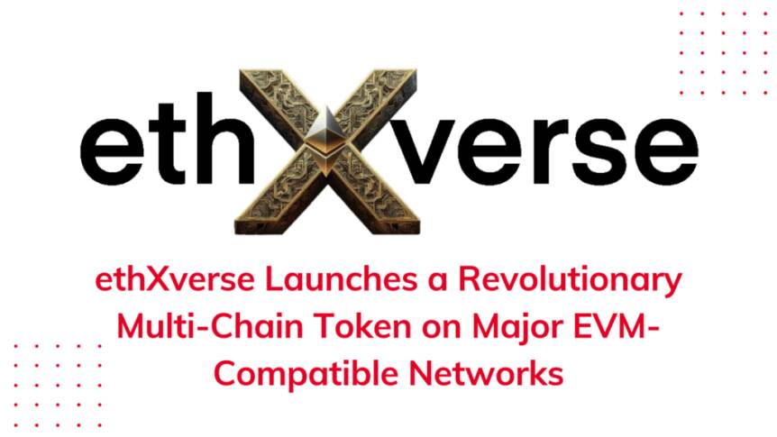 Ethxverse Launches A Revolutionary Multi-chain Token On Major Evm-compatible Networks