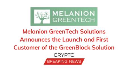 Melanion GreenTech Solutions Announces the Launch and First Customer of the GreenBlock Solution Melanion Greentech Solutions Announces The Launch And First Customer Of The Greenblock Solution