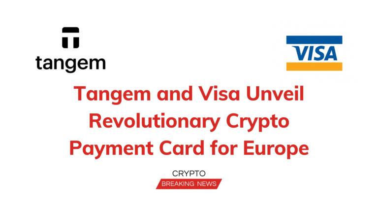 Tangem And Visa Unveil Revolutionary Crypto Payment Card For Europe