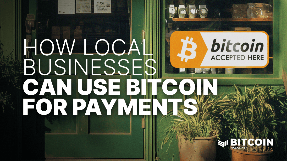 Empowering Local Businesses: A Guide To Using Bitcoin For Payments Empowering Local Businesses: A Guide To Using Bitcoin For Payments