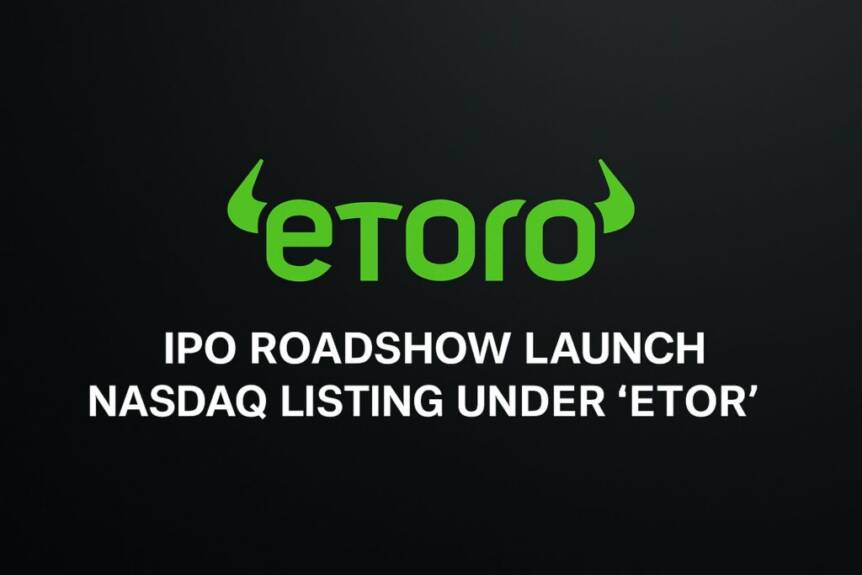 eToro Launches IPO Roadshow for Nasdaq Listing Etoro Launches Ipo Roadshow For Nasdaq Listing