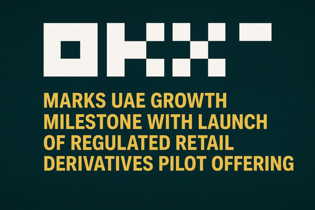 Okx Marks Uae Growth Milestone With Launch Of Regulated Retail Derivatives Pilot Offering