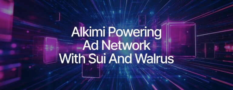 How Alkimi And Sui Are Fixing The Broken Ad Ecosystem