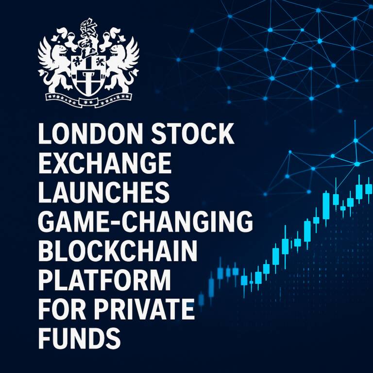 London Stock Exchange Launches Game-changing Blockchain Platform For Private Funds