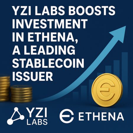 Yzi Labs Boosts Investment In Ethena, A Leading Stablecoin Issuer
