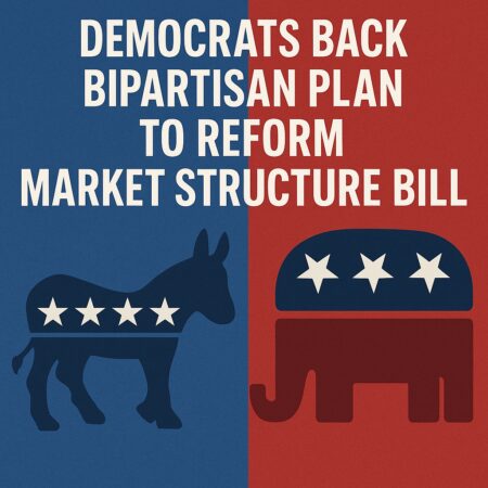 Democrats Back Bipartisan Plan To Reform Market Structure Bill