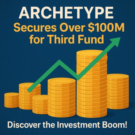 Archetype Secures Over $100M for Third Fund. Discover the Investment Boom! Archetype Secures Over $100m For Third Fund. Discover The Investment Boom!