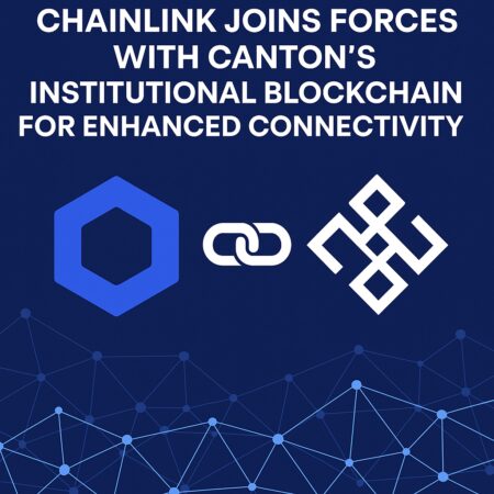 Chainlink Joins Forces With Canton’s Institutional Blockchain For Enhanced Connectivity