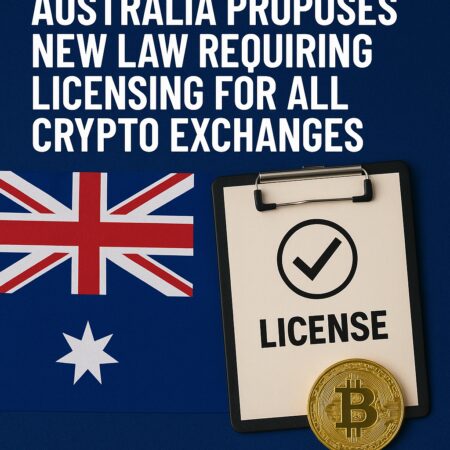 Australia Proposes New Law Requiring Licensing For All Crypto Exchanges