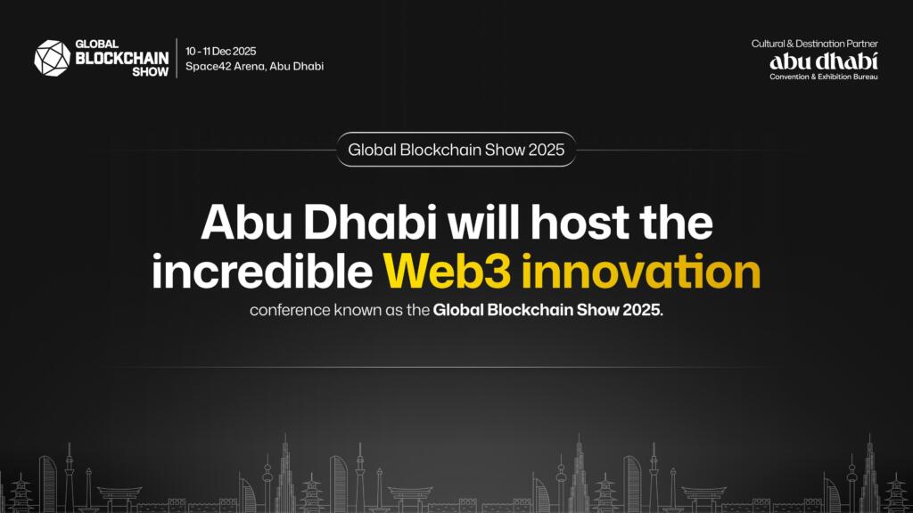 Global Blockchain Show 2025 to Spotlight Web3 Innovation in Abu Dhabi Global Blockchain Show 2025 To Spotlight Web3 Innovation In Abu Dhabi