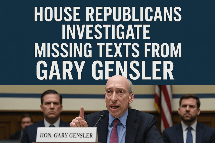 House Republicans Investigate Missing Texts From Gary Gensler