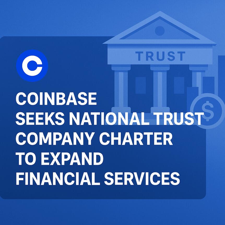 Coinbase Seeks National Trust Company Charter to Expand Financial Services