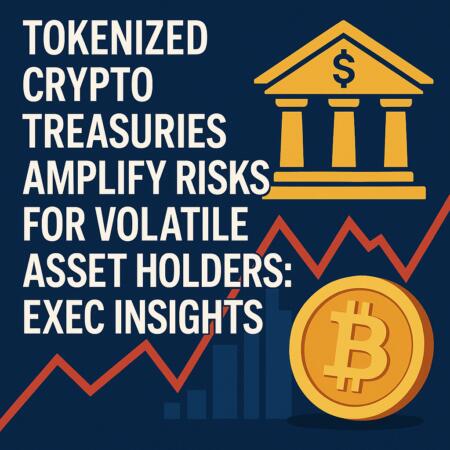 Tokenized Crypto Treasuries Amplify Risks For Volatile Asset Holders: Exec Insights