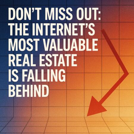 Don’t Miss Out: The Internet’s Most Valuable Real Estate Is Falling Behind Don't Miss Out: The Internet's Most Valuable Real Estate Is Falling Behind