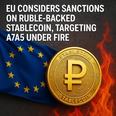 EU Considers Sanctions on Ruble-Backed Stablecoin, Targeting A7A5 Under Fire Eu Considers Sanctions On Ruble-backed Stablecoin, Targeting A7a5 Under Fire