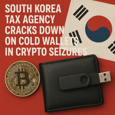South Korea Tax Agency Cracks Down On Cold Wallets In Crypto Seizures
