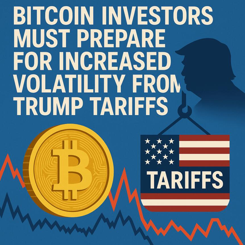 Bitcoin Investors Must Prepare For Increased Volatility From Trump Tariffs