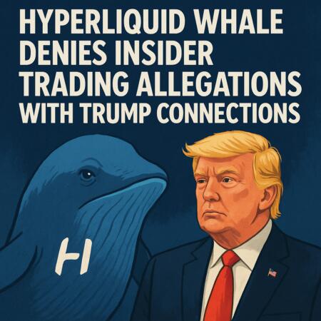 Hyperliquid Whale Denies Insider Trading Allegations With Trump Connections