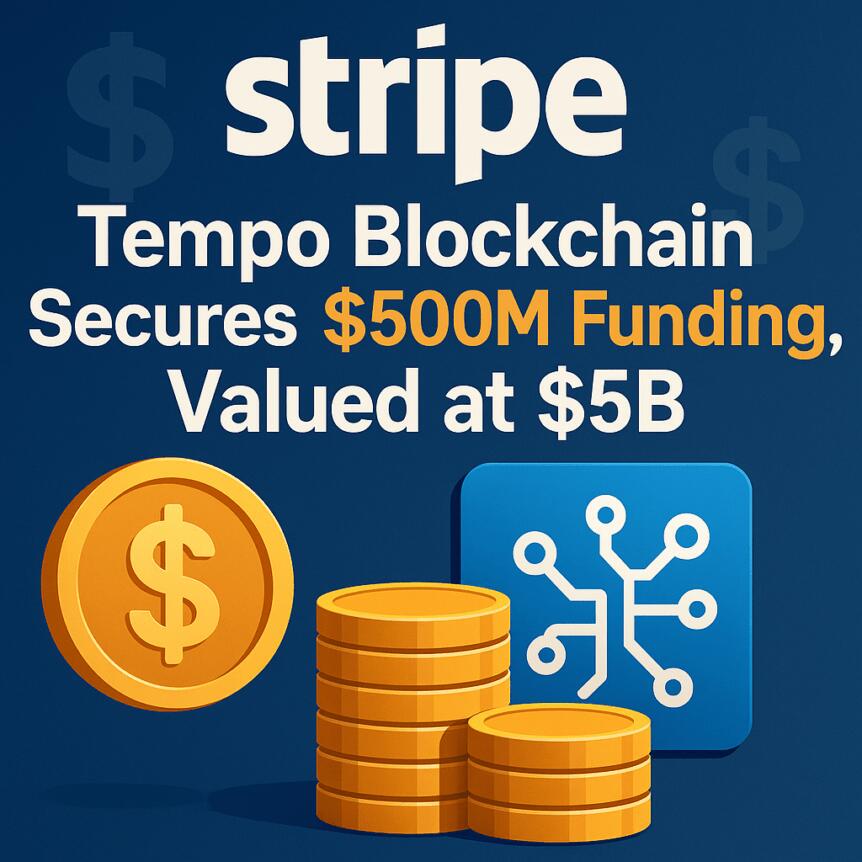 Stripe’s Tempo Blockchain Secures $500m Funding, Valued At $5b
