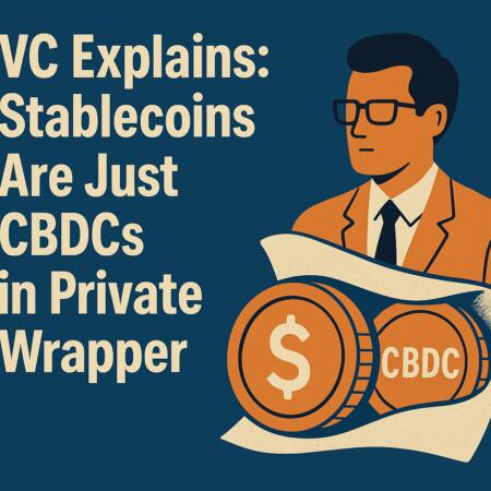VC Explains: Stablecoins Are Just CBDCs in Private Wrapper Vc Explains: Stablecoins Are Just Cbdcs In Private Wrapper