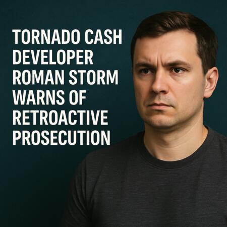 Tornado Cash Developer Roman Storm Warns of Threat of Retroactive Prosecution Tornado Cash Developer Roman Storm Warns Of Threat Of Retroactive Prosecution