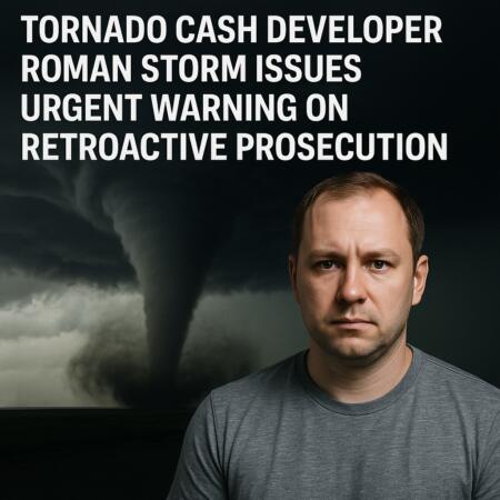 Tornado Cash Developer Roman Storm Issues Urgent Warning on Retroactive Prosecution (Updated) Tornado Cash Developer Roman Storm Issues Urgent Warning On Retroactive Prosecution