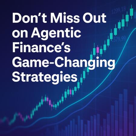 Don’t Miss Out on Agentic Finance’s Game-Changing Strategies Don’t Miss Out On Agentic Finance’s Game-changing Strategies