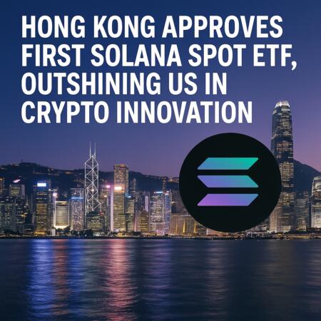 Hong Kong Approves First Solana Spot Etf, Outshining Us In Crypto Innovation