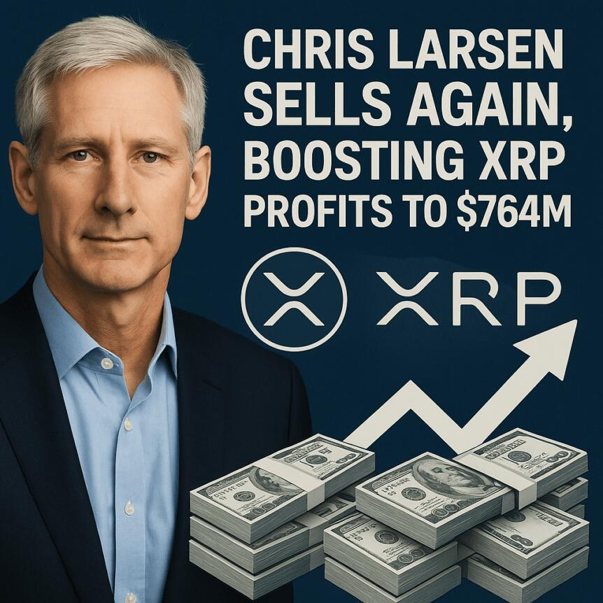 Chris Larsen Sells Again, Boosting XRP Profits to $764M Chris Larsen Sells Again, Boosting Xrp Profits To $764m