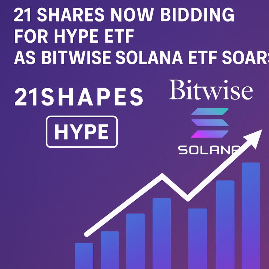 21Shares ahora puja por el ETF HYPE mientras el ETF Solana de Bitwise se dispara