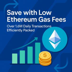 Save with Low Ethereum Gas Fees – Over 1.6M Daily Transactions Efficiently Packed Save With Low Ethereum Gas Fees – Over 1.6m Daily Transactions Efficiently Packed