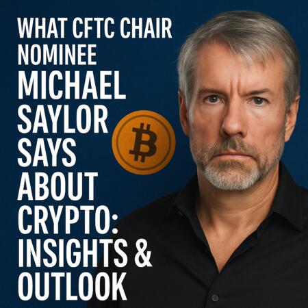 What Cftc Chair Nominee Michael Saylor Says About Crypto: Insights & Outlook