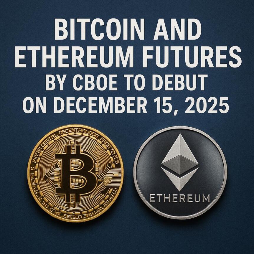 Bitcoin and Ethereum Futures by Cboe to Debut on December 15, 2025 Bitcoin And Ethereum Futures By Cboe To Debut On December 15, 2025