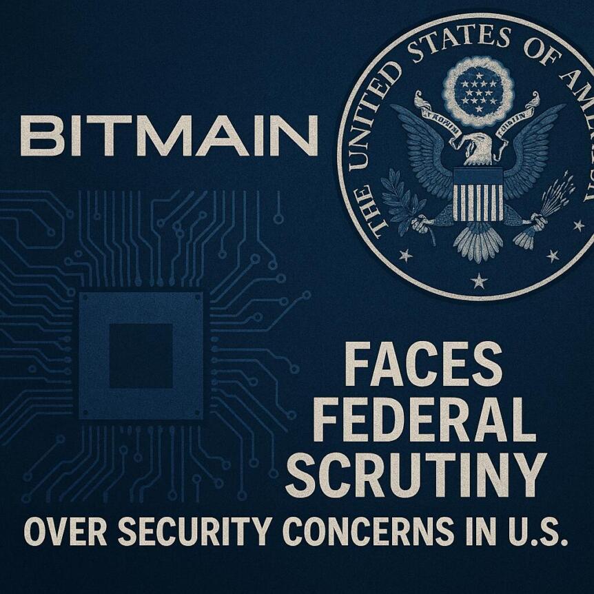 Bitmain Faces Federal Scrutiny Over Security Concerns in U.S. Bitmain Faces Federal Scrutiny Over Security Concerns In U.s.