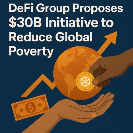 DeFi Group Proposes $30B Initiative to Reduce Global Poverty Defi Group Proposes $30b Initiative To Reduce Global Poverty