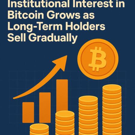 Institutional Interest In Bitcoin Grows As Long-Term Holders Sell Gradually
