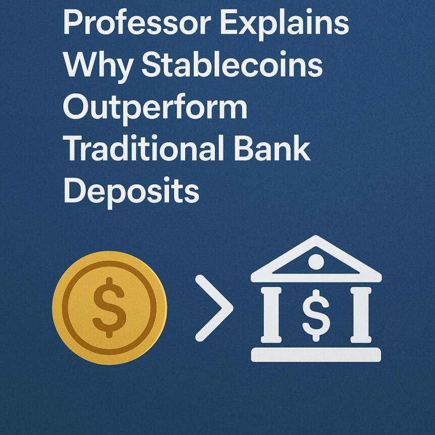 Professor Explains Why Stablecoins Outperform Traditional Bank Deposits Professor Explains Why Stablecoins Outperform Traditional Bank Deposits