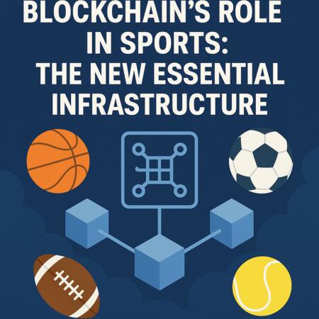Blockchain’s Role In Sports: The New Essential Infrastructure