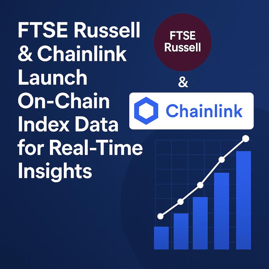 FTSE Russell与Chainlink推出链上指数数据以获取实时洞察