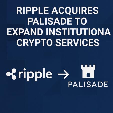 Ripple Acquires Palisade to Expand Institutional Crypto Services Ripple Acquires Palisade To Expand Institutional Crypto Services