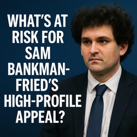 What’s At Risk For Sam Bankman-Fried’s High-Profile Appeal?