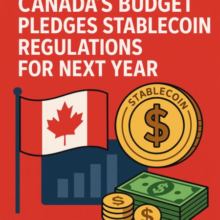 Canada's Budget Pledges Stablecoin Regulations For Next Year