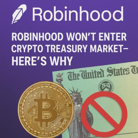 Robinhood Won’t Enter Crypto Treasury Market—here’s Why
