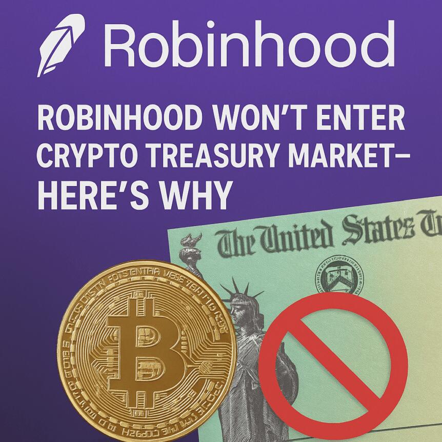 Robinhood Won’t Enter Crypto Treasury Market—Here’s Why