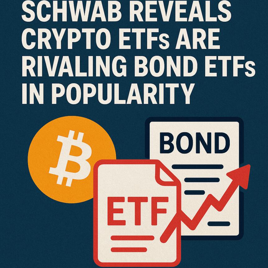 Schwab Reveals Crypto ETFs Are rivaling Bond ETFs in Popularity
