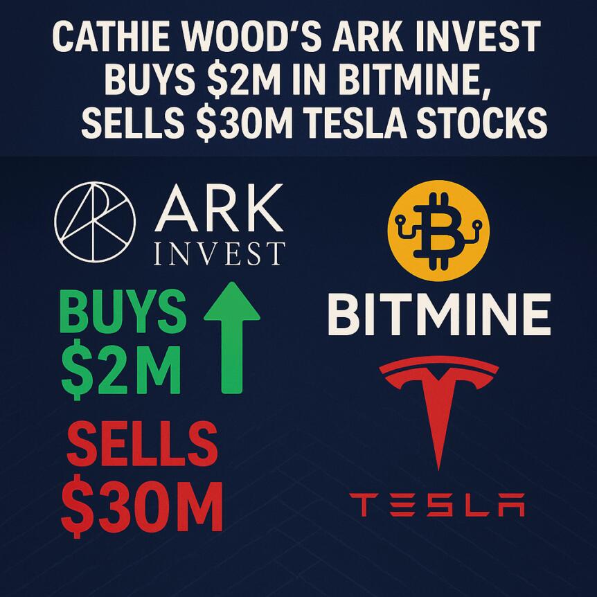 Cathie Wood’s ARK Invest Buys $2M in BitMine, Sells $30M Tesla Stocks