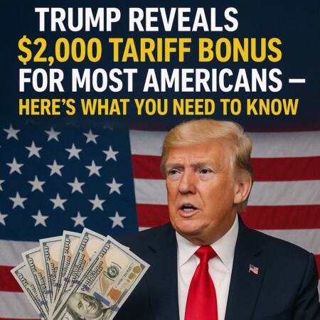 Trump Reveals $2,000 Tariff Bonus for Most Americans — Here’s What You Need to Know Trump Reveals $2,000 Tariff Bonus For Most Americans — Here's What You Need To Know